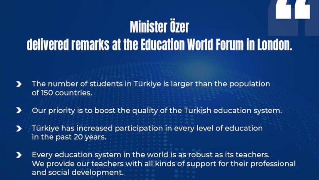 Minister Özer delivered remarks at the Education World Forum in London. 