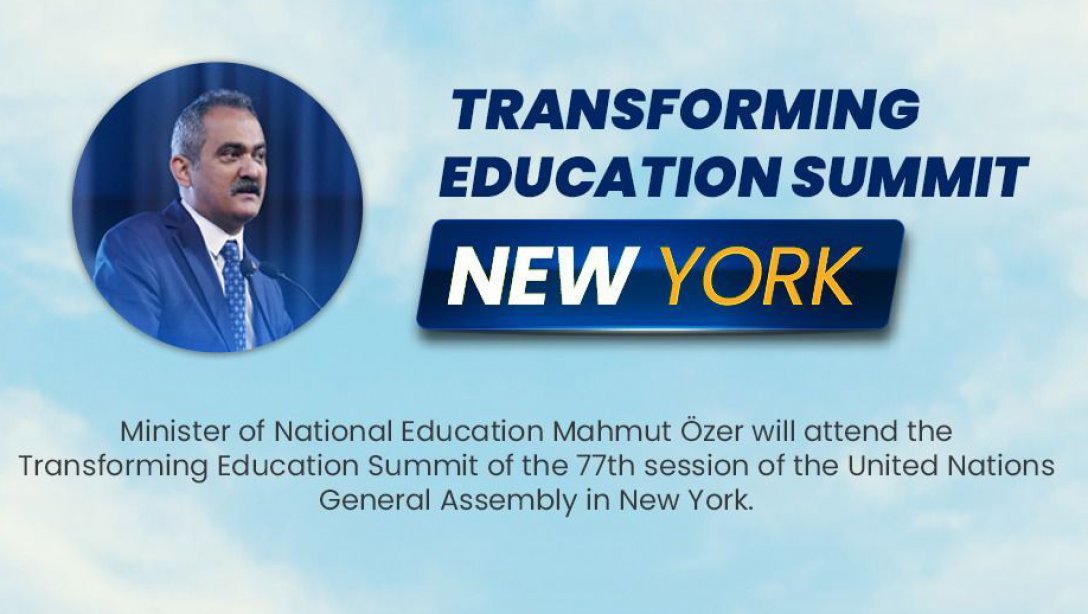 MINISTER ÖZER TO ATTEND THE TRANSFORMING EDUCATION SUMMIT IN NEW YORK